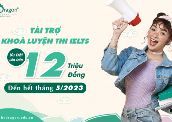 TÀI TRỢ KHÓA LUYỆN THI IELTS LÊN TỚI 12 TRIỆU ĐỒNG!