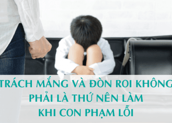 TrÁch MẮng VÀ ĐÒn Roi KhÔng PhẢi LÀ ThỨ NÊn LÀm Khi Con PhẠm LỖi