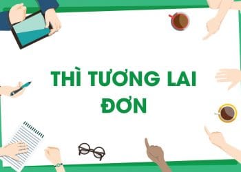 Thì tương lai đơn ( Simple Future) công thức ,cách dùng và dấu hiệu