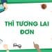 Thì tương lai đơn ( Simple Future) công thức ,cách dùng và dấu hiệu