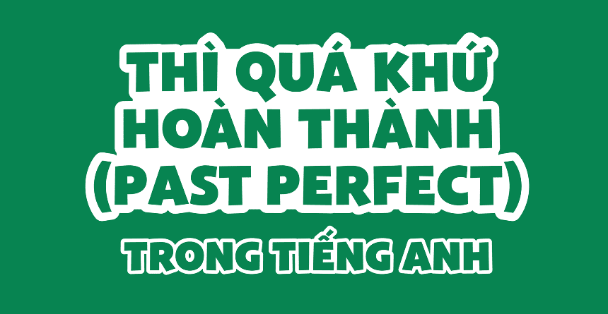 Dấu hiệu nhận biết thì quá khứ hoàn thành