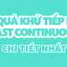 Thì quá khứ tiếp diễn (Past continuous) công thức ,cách dùng và dấu hiệu