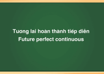 Thì tương lai hoàn thành tiếp diễn - Công thức ,cách dùng và dấu hiệu