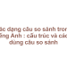 Các dạng câu so sánh trong tiếng Anh : cấu trúc và cách dùng câu so sánh