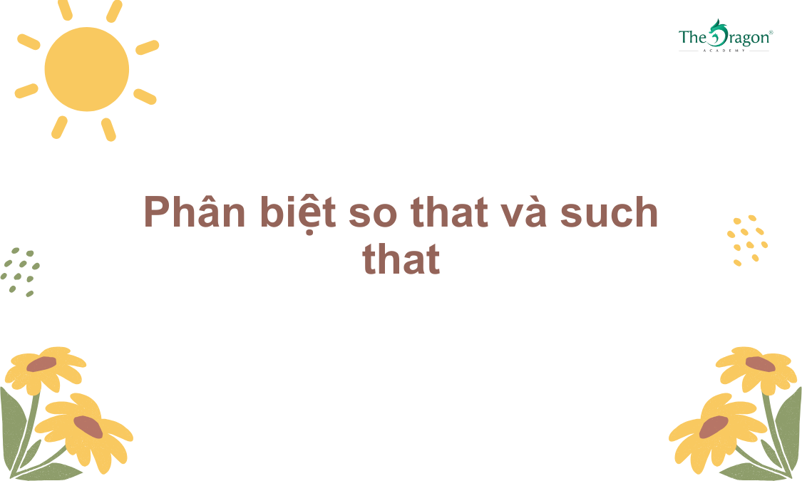 Phân biệt so that và such that