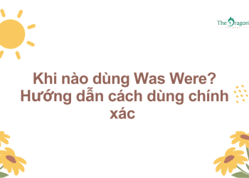 Khi nào dùng Was Were? Hướng dẫn cách dùng chính xác