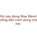 Khi nào dùng Was Were? Hướng dẫn cách dùng chính xác
