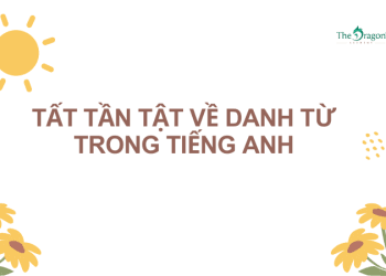 Tất tần tật về danh từ trong tiếng Anh