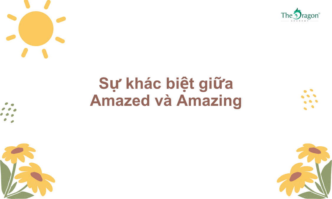 Sự khác biệt giữa Amazed và Amazing