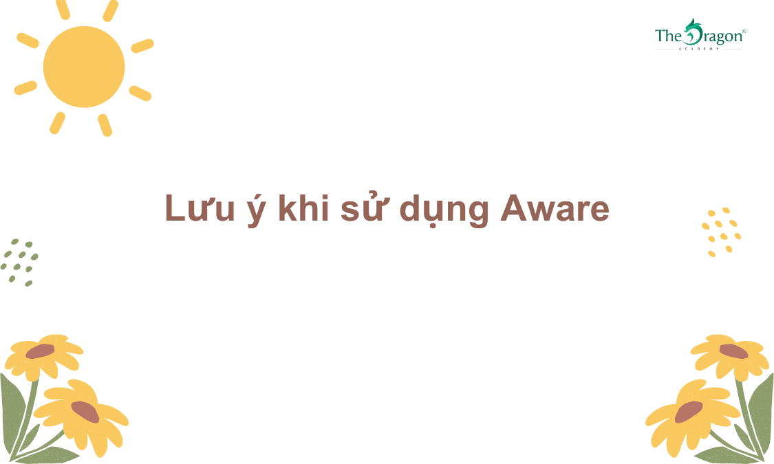 Lưu ý khi sử dụng Aware