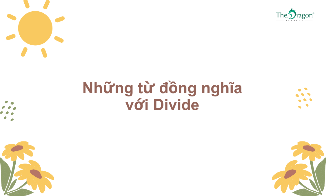 Những từ đồng nghĩa với Divide