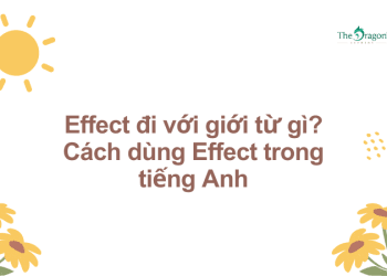 Effect đi với giới từ gì? Cách dùng Effect trong tiếng Anh