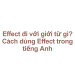 Effect đi với giới từ gì? Cách dùng Effect trong tiếng Anh