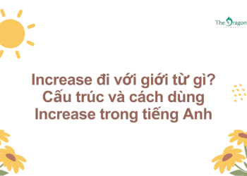 Increase đi với giới từ gì? Cấu trúc và cách dùng Increase trong tiếng Anh