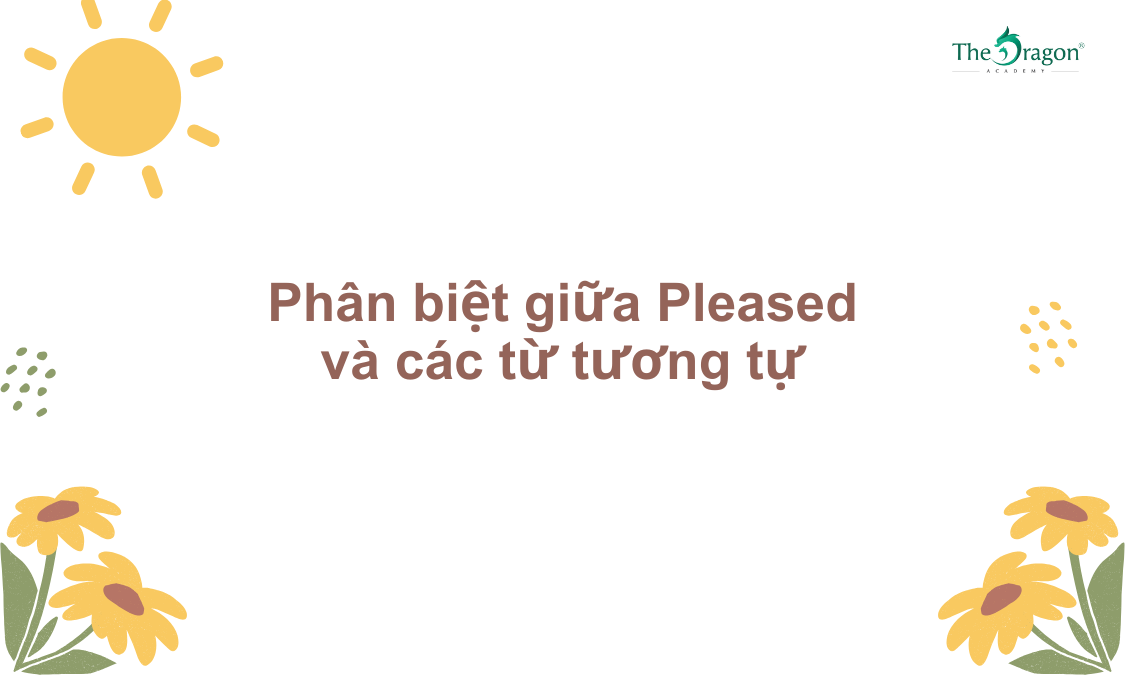 Phân biệt giữa Pleased và các từ tương tự