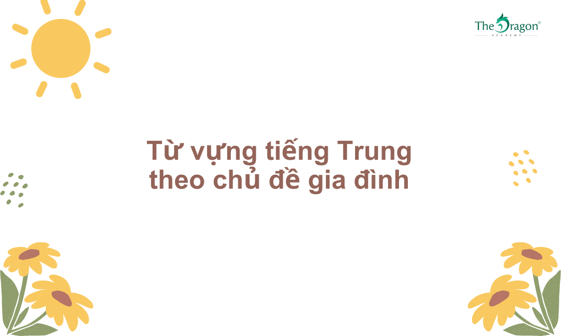 Từ vựng tiếng Trung theo chủ đề gia đình