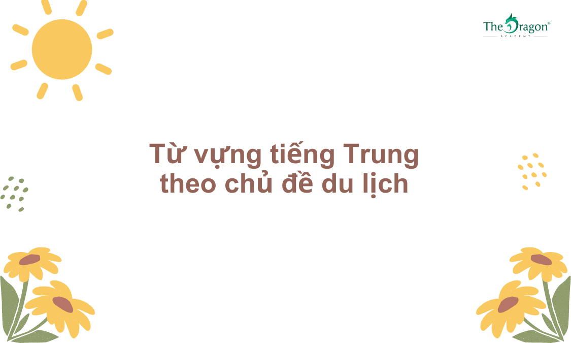 Từ vựng tiếng Trung theo chủ đề du lịch