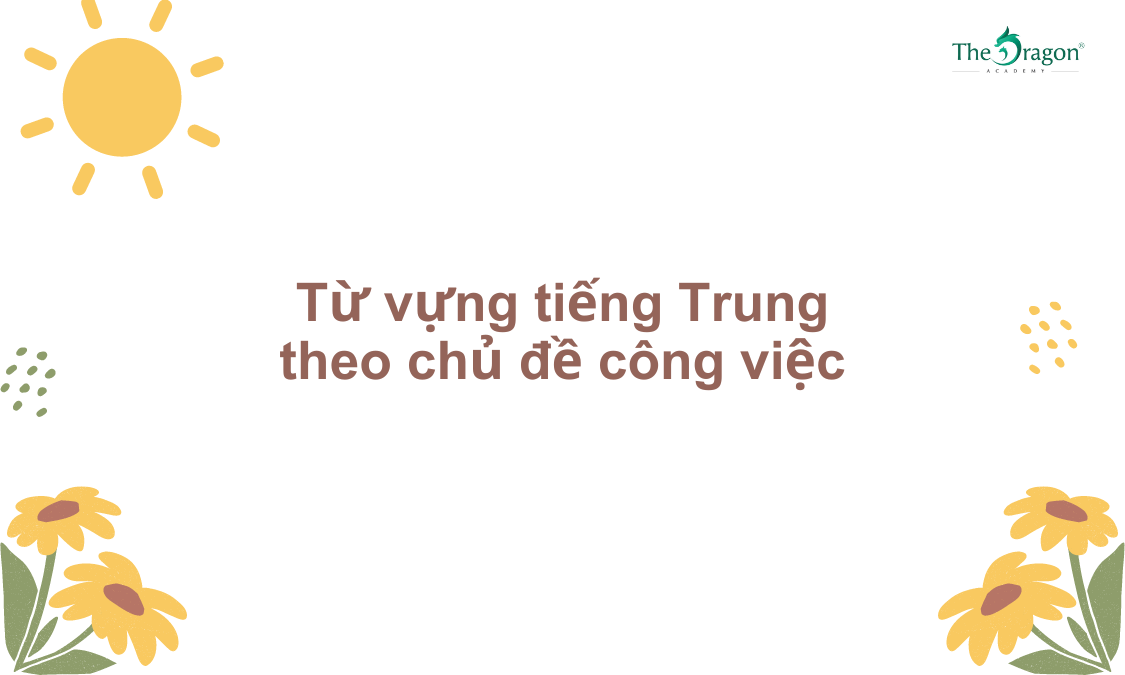 Từ vựng tiếng Trung theo chủ đề công việc