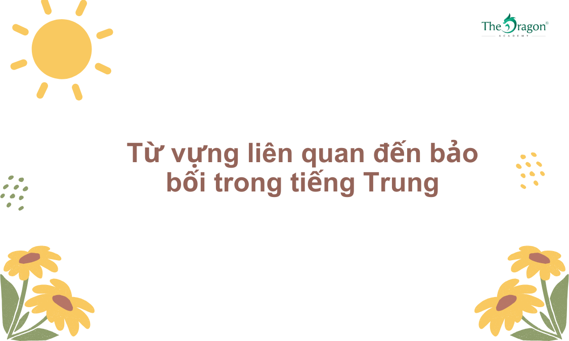 Từ vựng liên quan đến bảo bối trong tiếng Trung