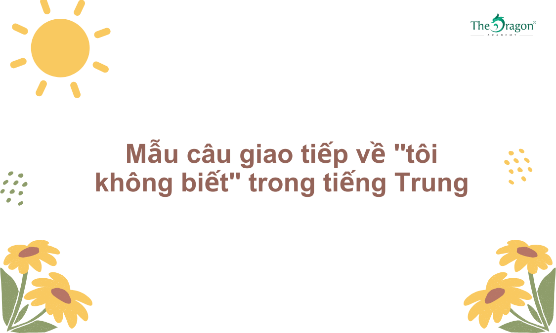 Mẫu câu giao tiếp về "tôi không biết" trong tiếng Trung