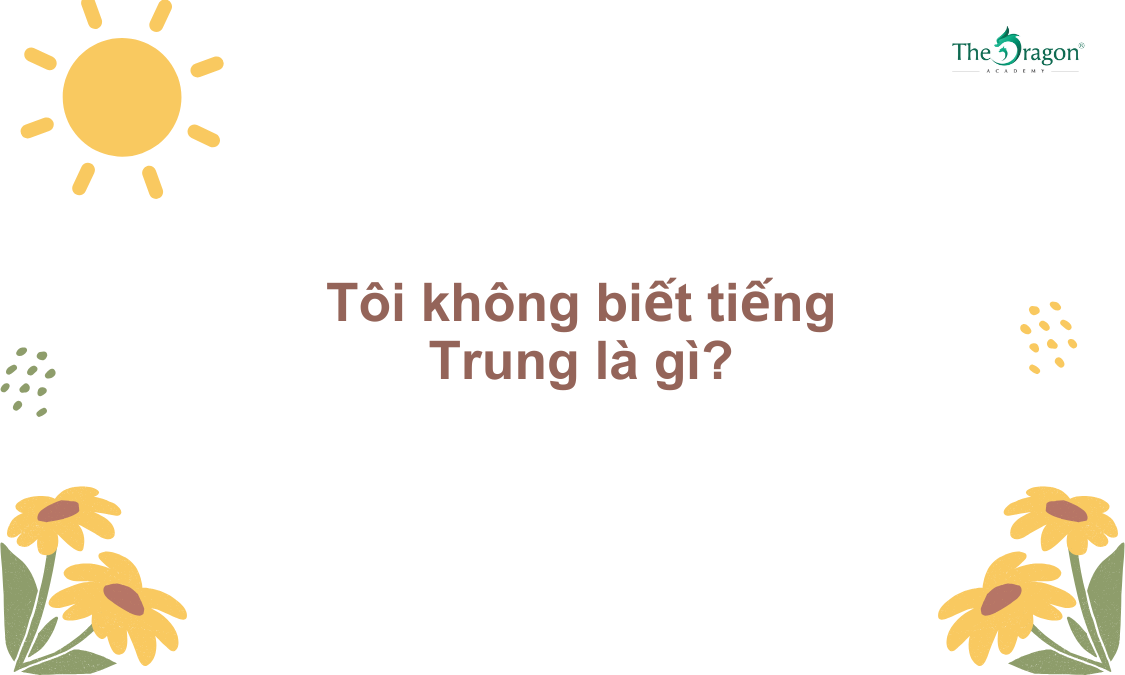 Tôi không biết tiếng Trung là gì?