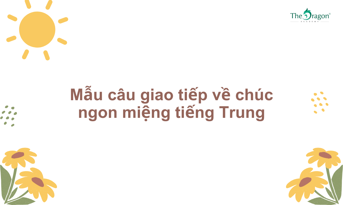 Mẫu câu giao tiếp về chúc ngon miệng tiếng Trung
