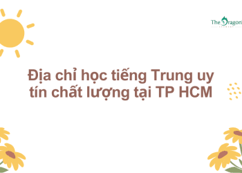 Địa chỉ học tiếng Trung uy tín chất lượng tại TP HCM