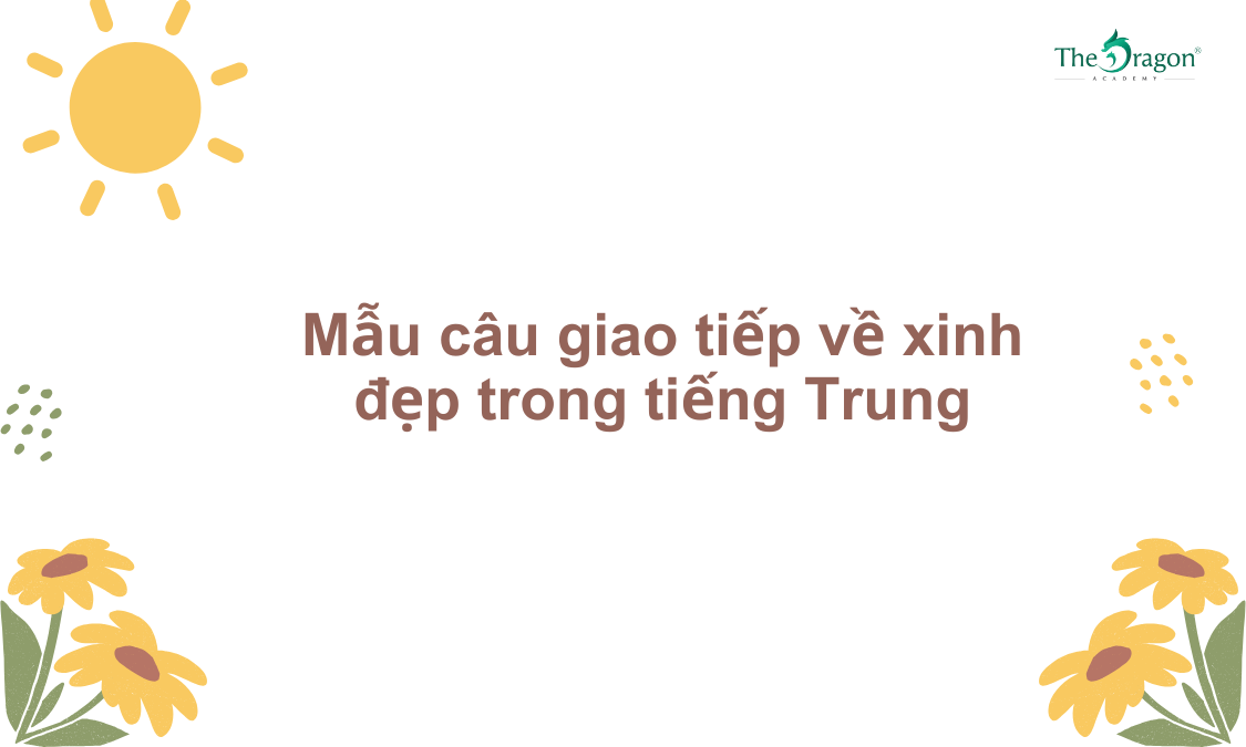 Mẫu câu giao tiếp về xinh đẹp trong tiếng Trung