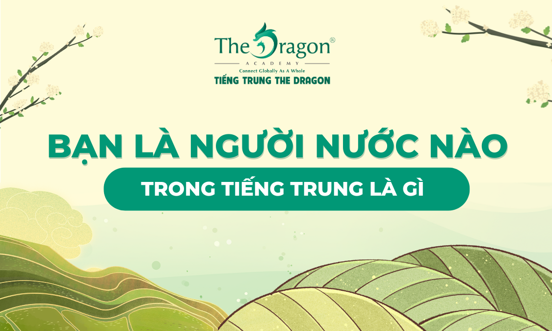 Bạn là người nước nào tiếng Trung là gì?