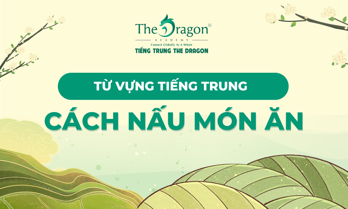 Từ vựng tiếng Trung về cách nấu các món ăn