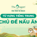Từ vựng tiếng Trung chủ đề nấu ăn và mẫu câu giao tiếp thông dụng