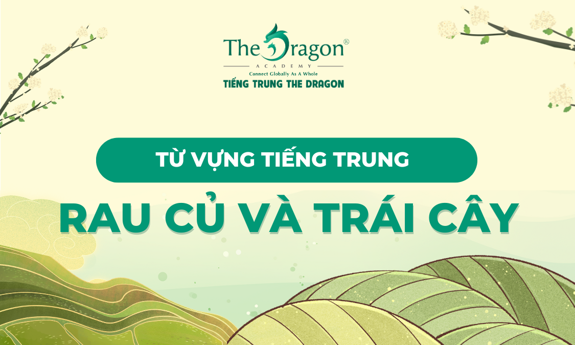 Từ vựng về các loại rau củ và trái cây tiếng Trung