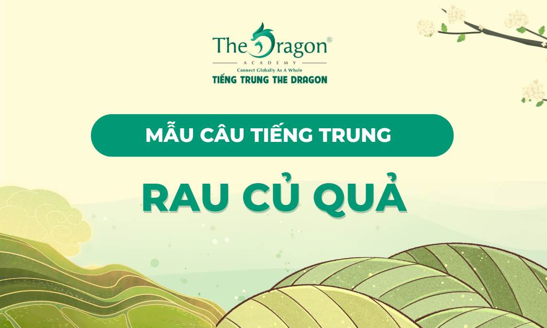 Mẫu câu giao tiếp liên quan đến rau củ quả trong tiếng Trung