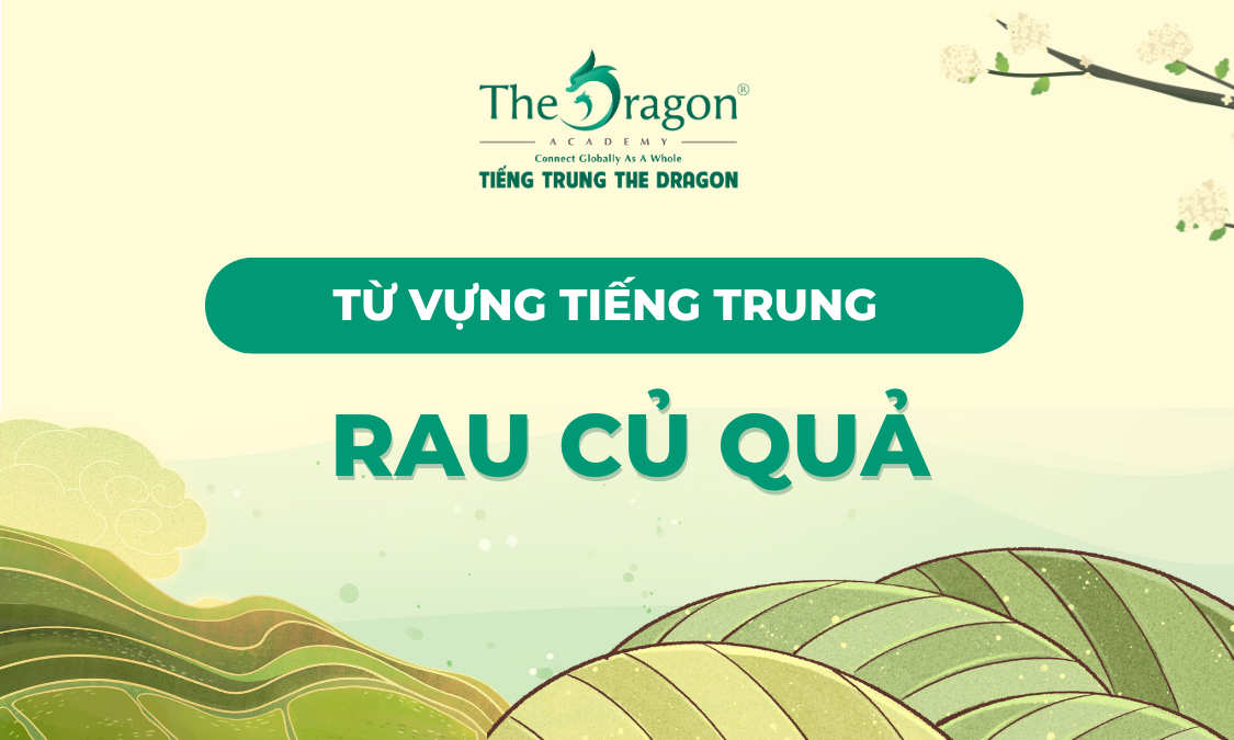 Từ vựng về rau củ quả trong tiếng Trung