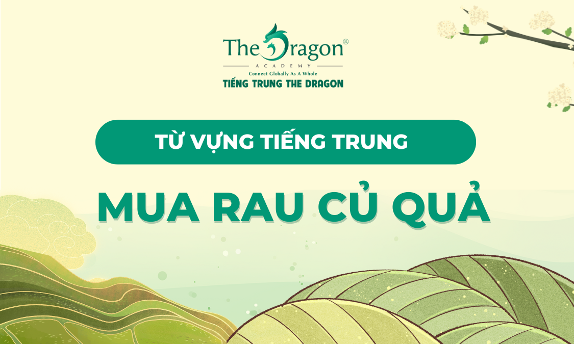 Từ vựng khi mua rau củ quả trong tiếng Trung