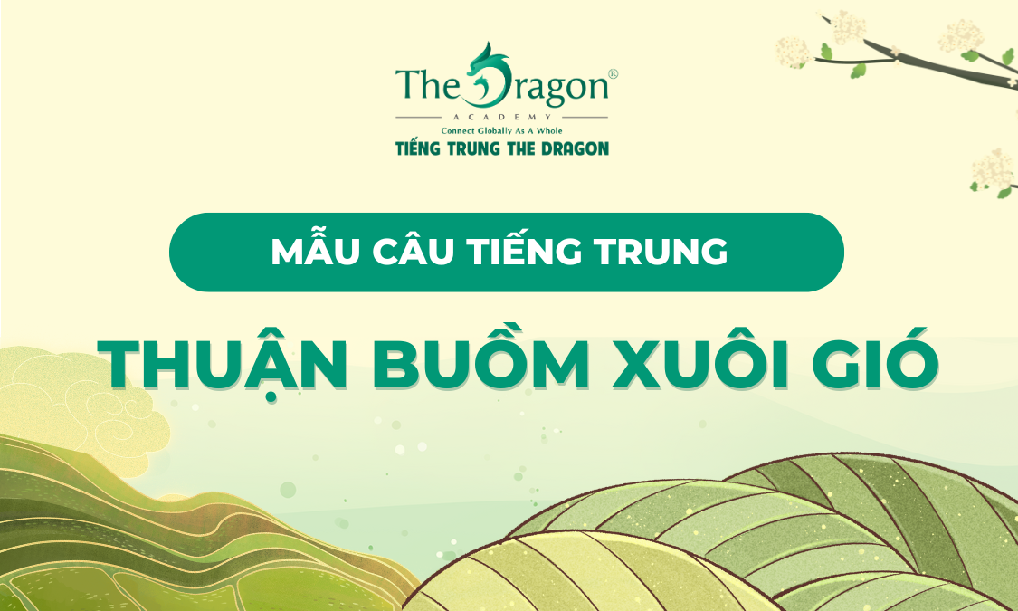 Mẫu câu tiếng Trung thông dụng về thuận buồm xuôi gió