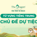 Từ vựng tiếng Trung chủ đề dự tiệc và mẫu câu giao tiếp