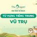 Từ vựng tiếng Trung về vũ trụ và mẫu câu giao tiếp thú vị