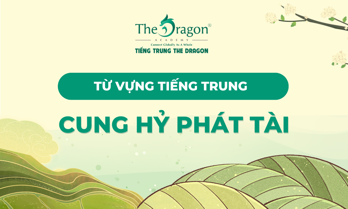 Những từ vựng tiếng Trung liên quan đến Cung hỷ phát tài