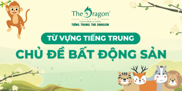 Từ vựng tiếng Trung chủ đề bất động sản và mẫu câu tiếng Trung