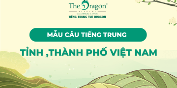 Mẫu câu giao tiếp tỉnh, thành phố của Việt Nam bằng tiếng Trung