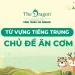 Ăn cơm trong tiếng Trung là gì ? Từ vựng và mẫu câu giao tiếp thông dụng