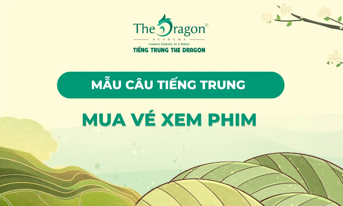 Những mẫu câu tiếng Trung thông dụng khi mua vé xem phim