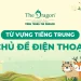 Điện thoại tiếng Trung là gì? Từ vựng tiếng Trung về điện thoại thông dụng