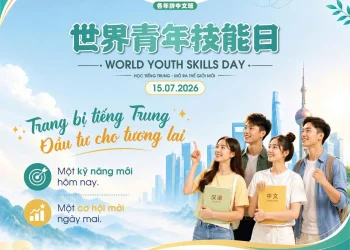 Ngày Kỹ Năng Thanh Niên Thế Giới (世界青年技能日): Trang Bị Tiếng Trung – Đầu Tư Cho Tương Lai