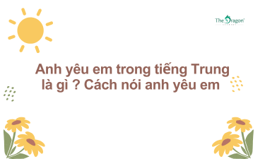 Anh yêu em trong tiếng Trung là gì ? Cách nói anh yêu em siêu ấn tượng trong tiếng Trung