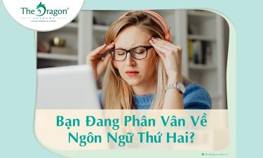 BẠn Đang PhÂn VÂn VÌ KhÔng BiẾt NÊn ChỌn NgÔn NgỮ NÀo Cho NgÔn NgỮ ThỨ Hai2