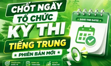 Chốt Ngày Tổ Chức Kỳ Thi Tiếng Trung Phiên Bản Mới