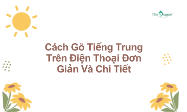 Cách Gõ Tiếng Trung Trên Điện Thoại Đơn Giản Và Chi Tiết