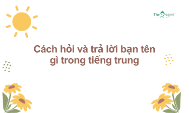 Cách hỏi và trả lời bạn tên gì trong tiếng Trung